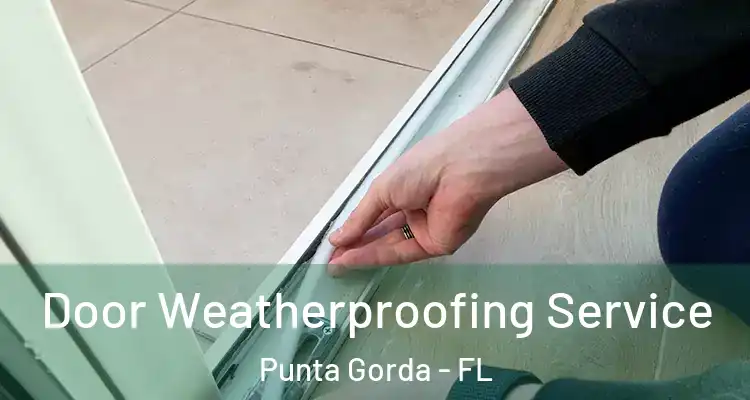  Door Weatherproofing Service Punta Gorda - FL