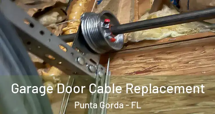  Garage Door Cable Replacement Punta Gorda - FL