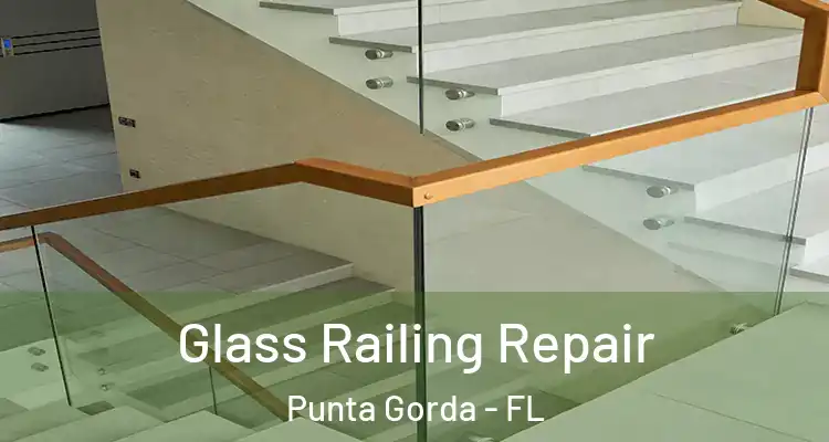  Glass Railing Repair Punta Gorda - FL