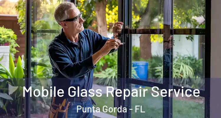 Mobile Glass Repair Service Punta Gorda - FL