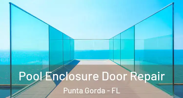  Pool Enclosure Door Repair Punta Gorda - FL