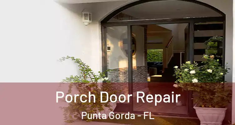  Porch Door Repair Punta Gorda - FL