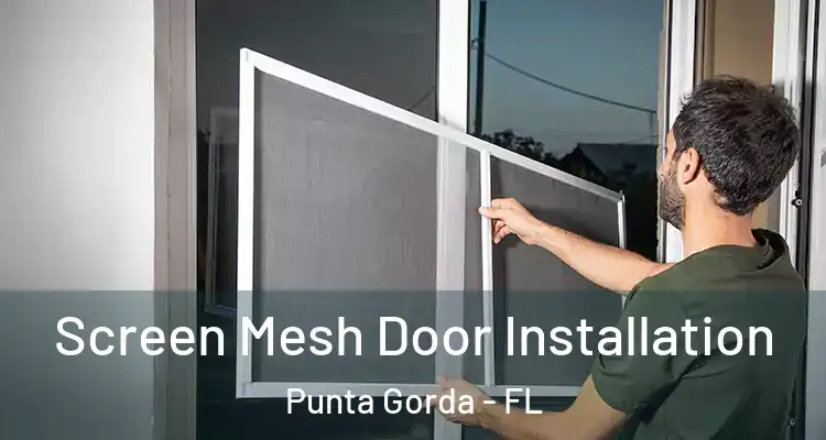  Screen Mesh Door Installation Punta Gorda - FL