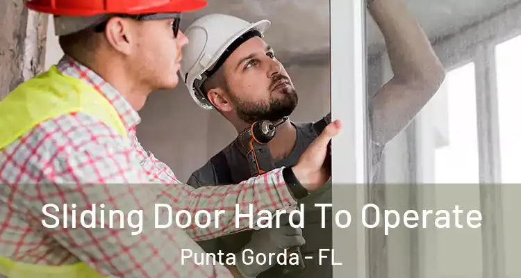  Sliding Door Hard To Operate Punta Gorda - FL